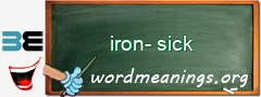 WordMeaning blackboard for iron-sick